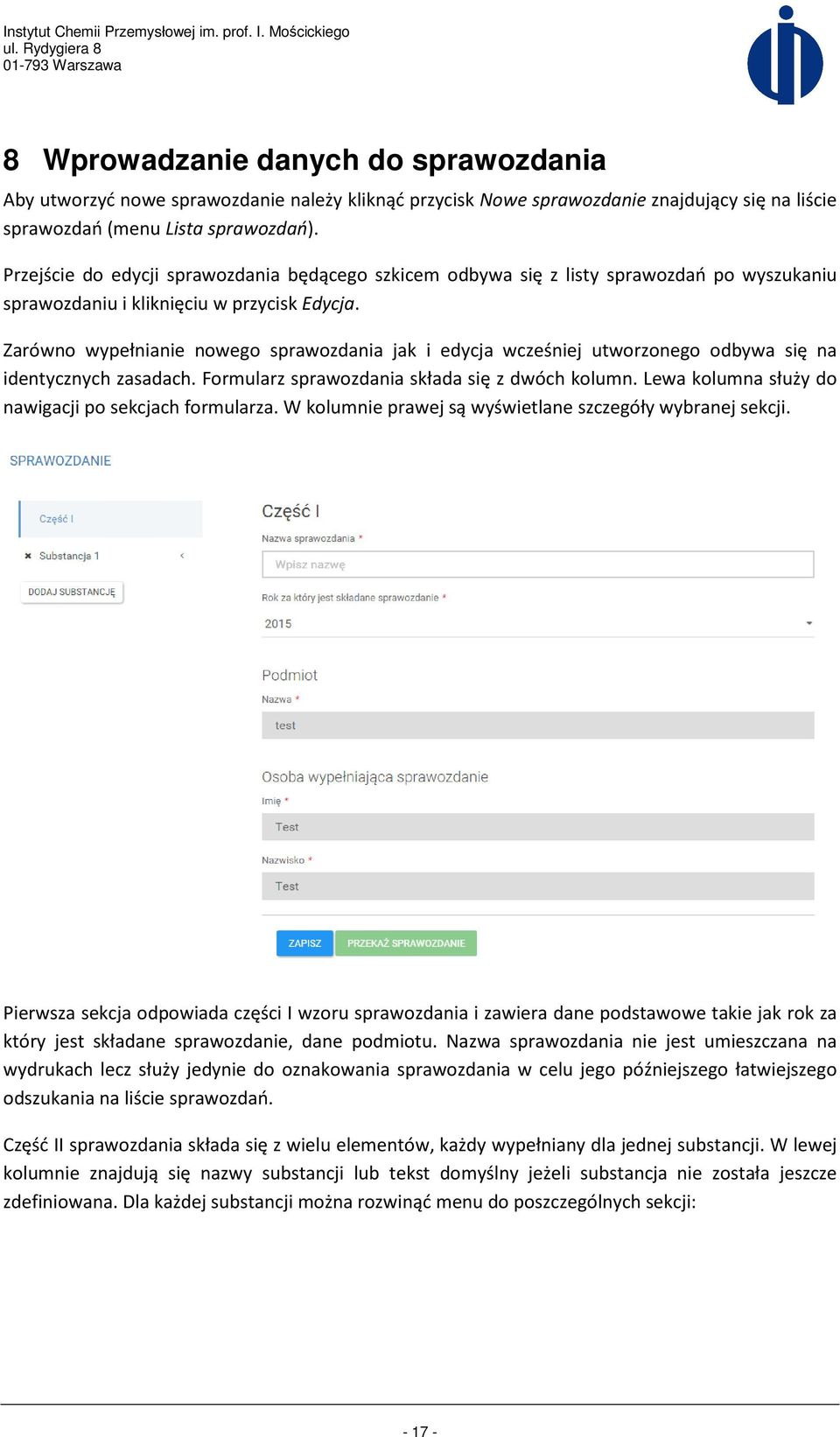 Zarówno wypełnianie nowego sprawozdania jak i edycja wcześniej utworzonego odbywa się na identycznych zasadach. Formularz sprawozdania składa się z dwóch kolumn.