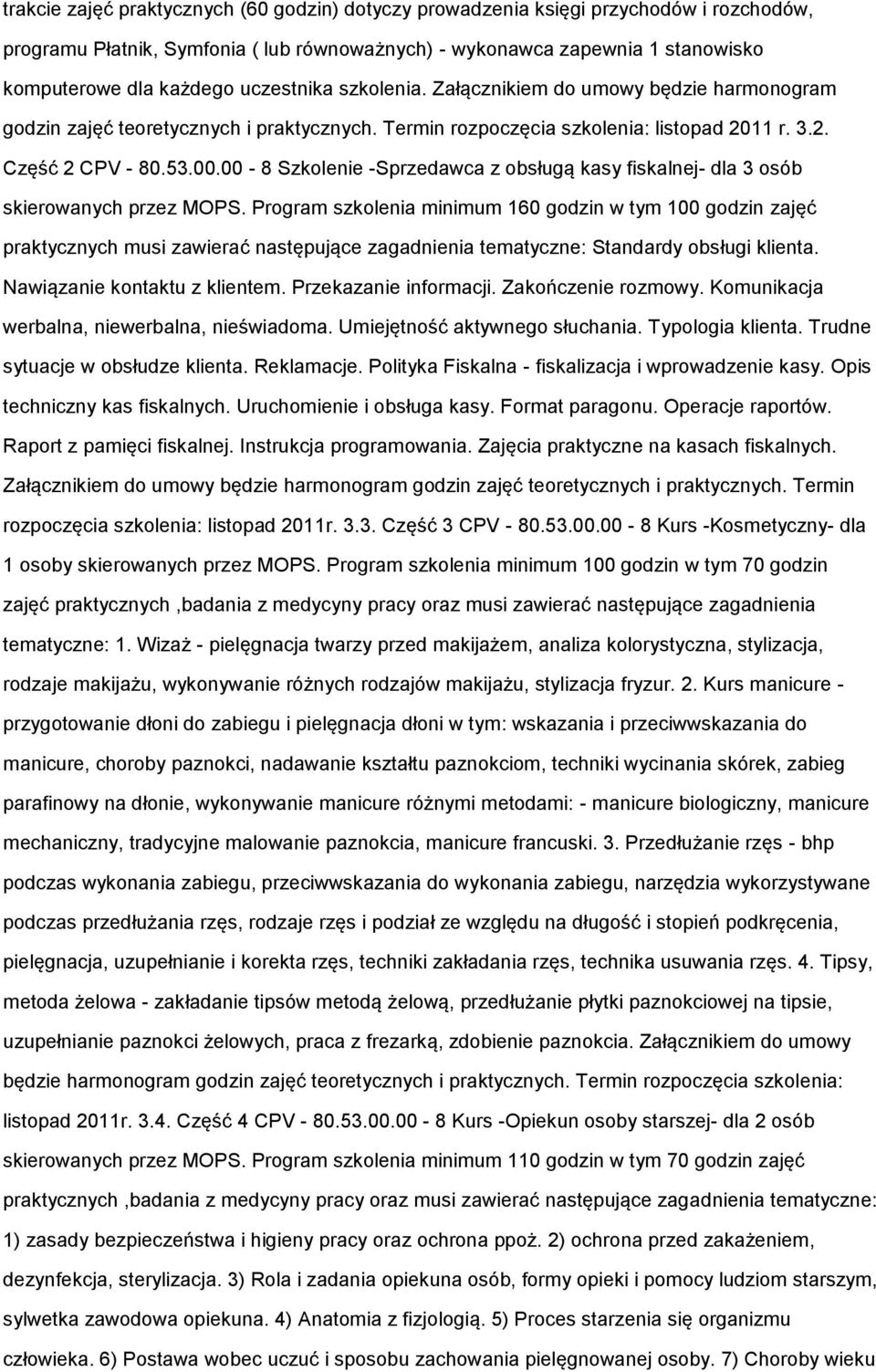 00-8 Szkolenie -Sprzedawca z obsługą kasy fiskalnej- dla 3 osób skierowanych przez MOPS.