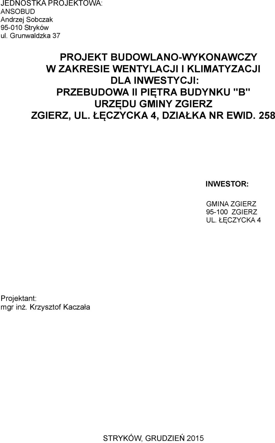 INWESTYCJI: PRZEBUDOWA II PIĘTRA BUDYNKU "B" URZĘDU GMINY ZGIERZ ZGIERZ, UL.