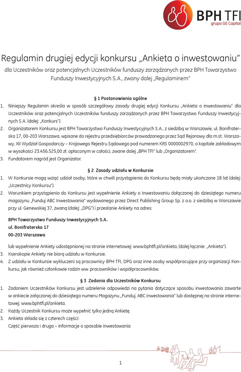 Funduszy Inwestycyjnych S.A. (dalej: Konkurs ). 2. Organizatorem Konkursu jest, z siedzibą w Warszawie, ul.