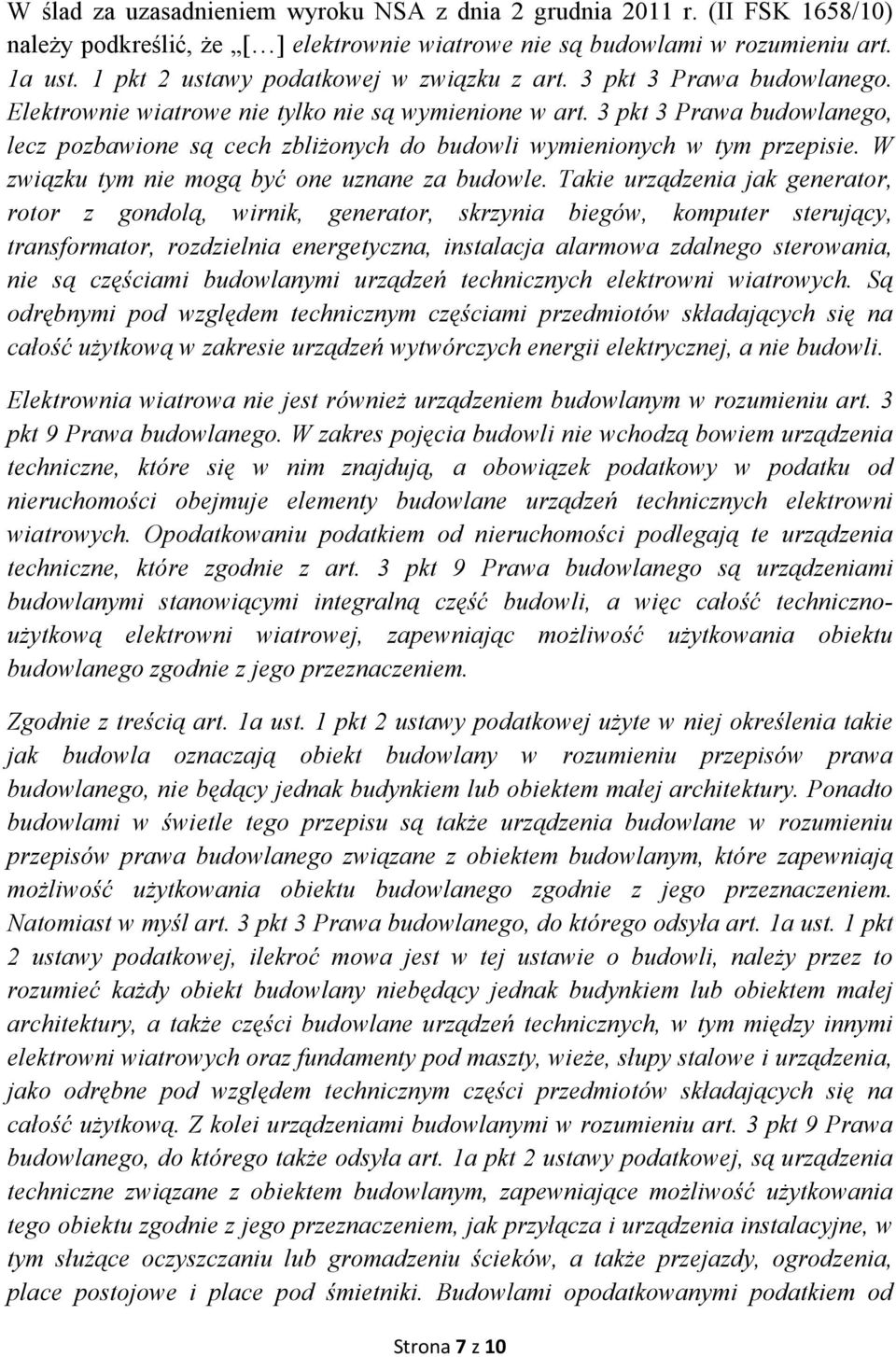 3 pkt 3 Prawa budowlanego, lecz pozbawione są cech zbliżonych do budowli wymienionych w tym przepisie. W związku tym nie mogą być one uznane za budowle.