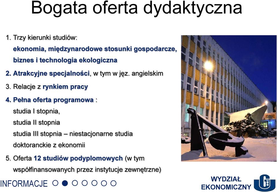 Atrakcyjne specjalności, w tym w jęz. angielskim 3. Relacje z rynkiem pracy 4.