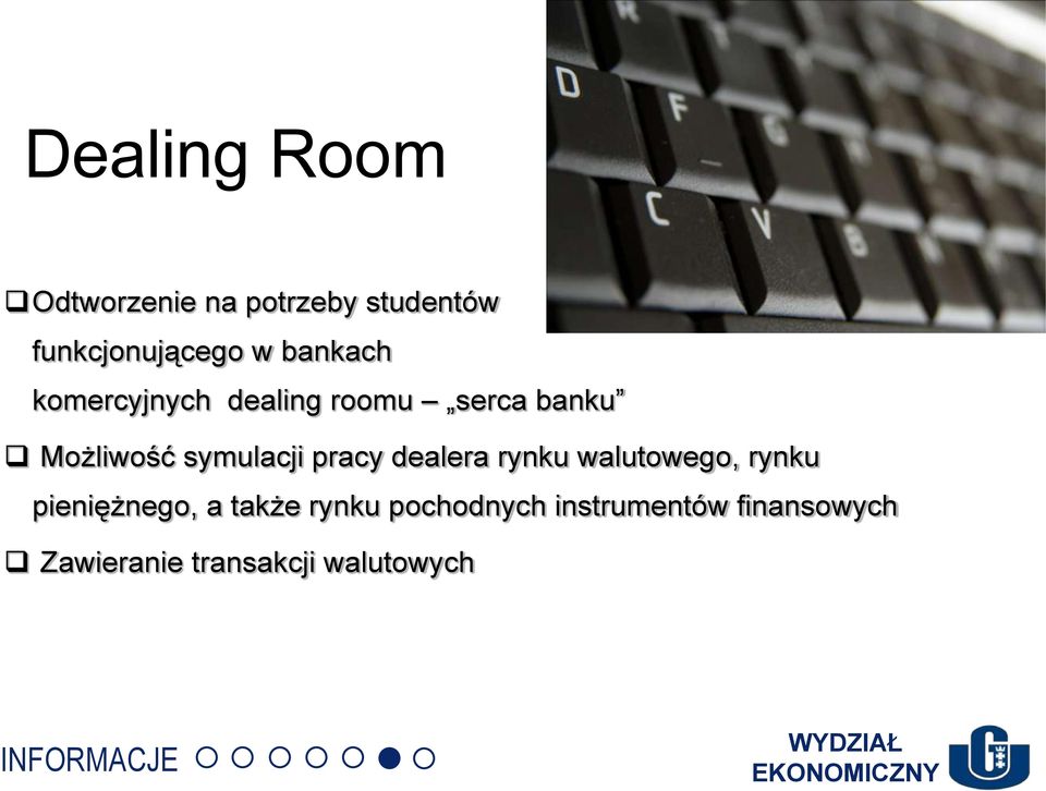 pracy dealera rynku walutowego, rynku pieniężnego, a także rynku