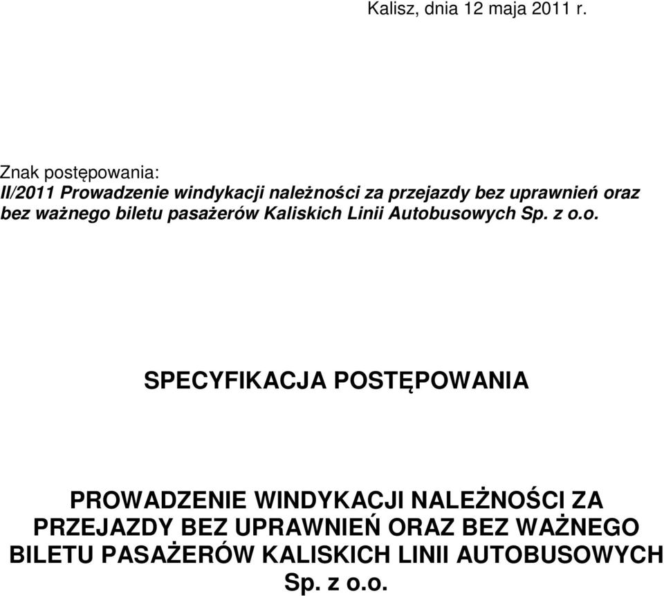 oraz bez ważnego biletu pasażerów Kaliskich Linii Autobusowych Sp. z o.o. SPECYFIKACJA