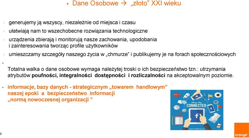 społecznościowych Totalna walka o dane osobowe wymaga należytej troski o ich bezpieczeństwo tzn.