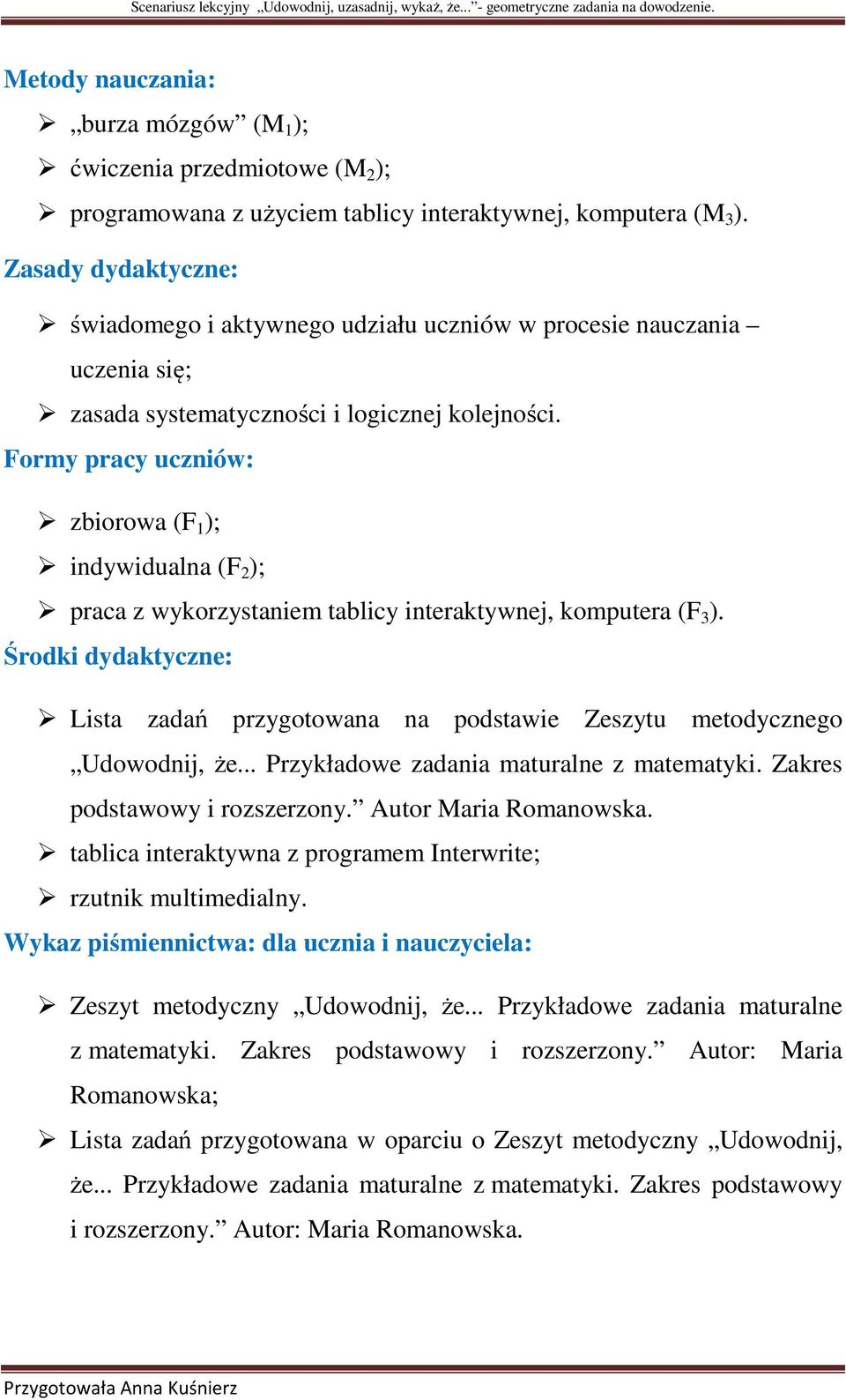 Formy pracy uczniów: zbiorowa (F 1 ); indywidualna (F 2 ); praca z wykorzystaniem tablicy interaktywnej, komputera (F 3 ).