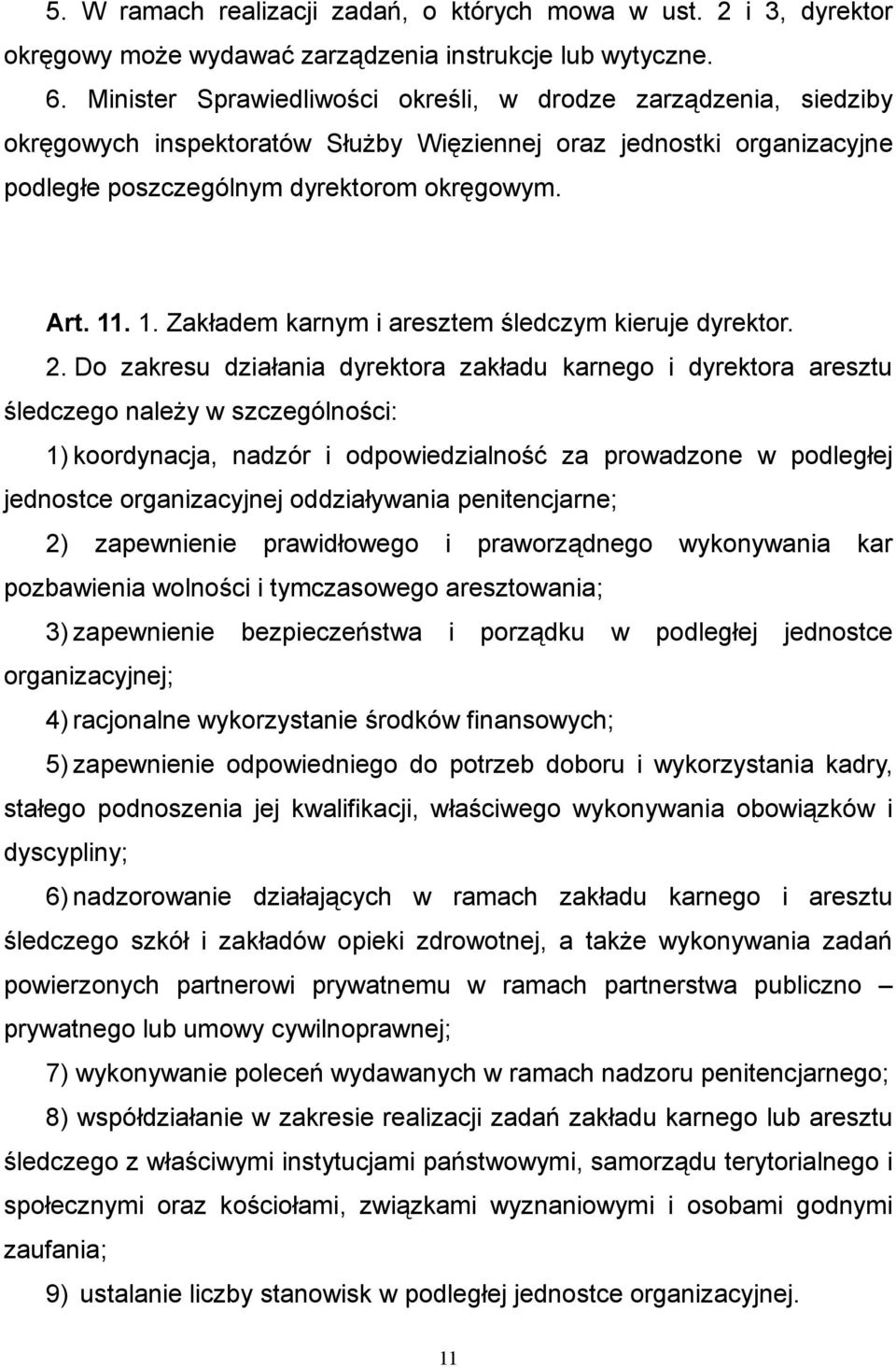 . 1. Zakładem karnym i aresztem śledczym kieruje dyrektor. 2.