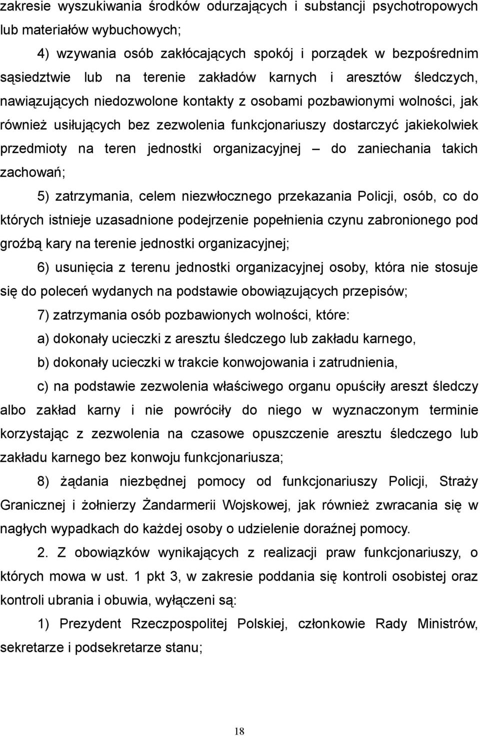 jednostki organizacyjnej do zaniechania takich zachowań; 5) zatrzymania, celem niezwłocznego przekazania Policji, osób, co do których istnieje uzasadnione podejrzenie popełnienia czynu zabronionego