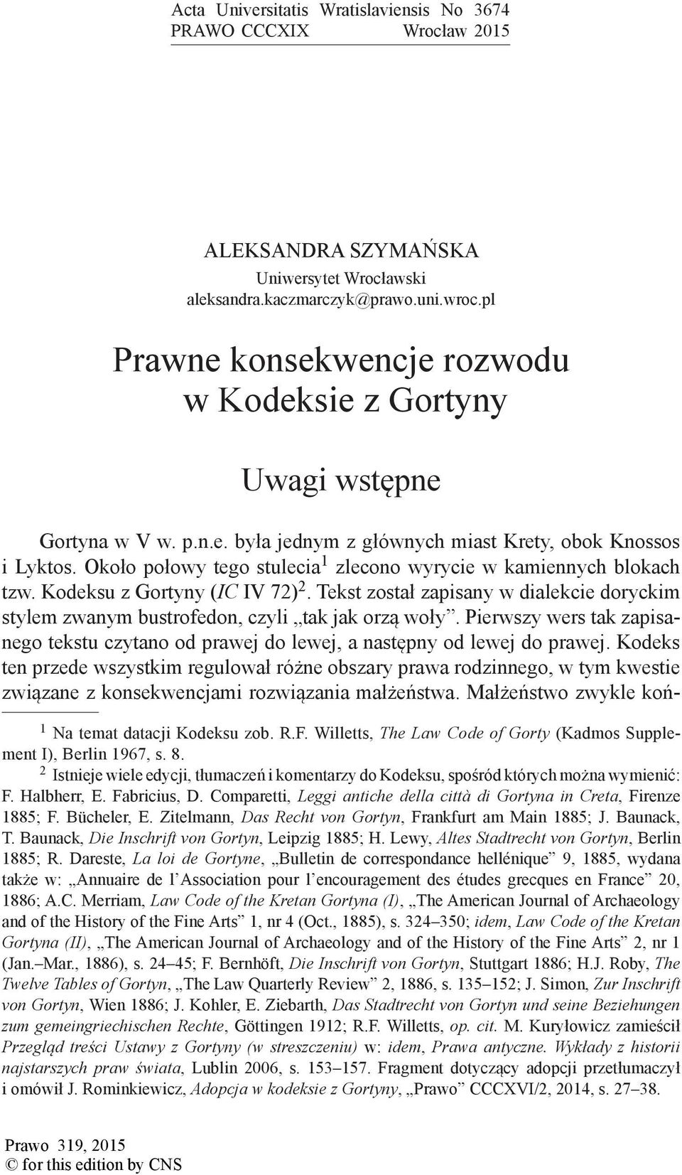 Około połowy tego stulecia 1 zlecono wyrycie w kamiennych blokach tzw. Kodeksu z Gortyny (IC IV 72) 2. Tekst został zapisany w dialekcie doryckim stylem zwanym bustrofedon, czyli tak jak orzą woły.