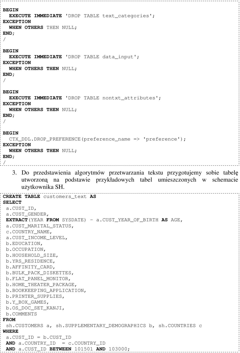 Do przedstawienia algorytmów przetwarzania tekstu przygotujemy sobie tabelę utworzoną na podstawie przykładowych tabel umieszczonych w schemacie użytkownika SH.