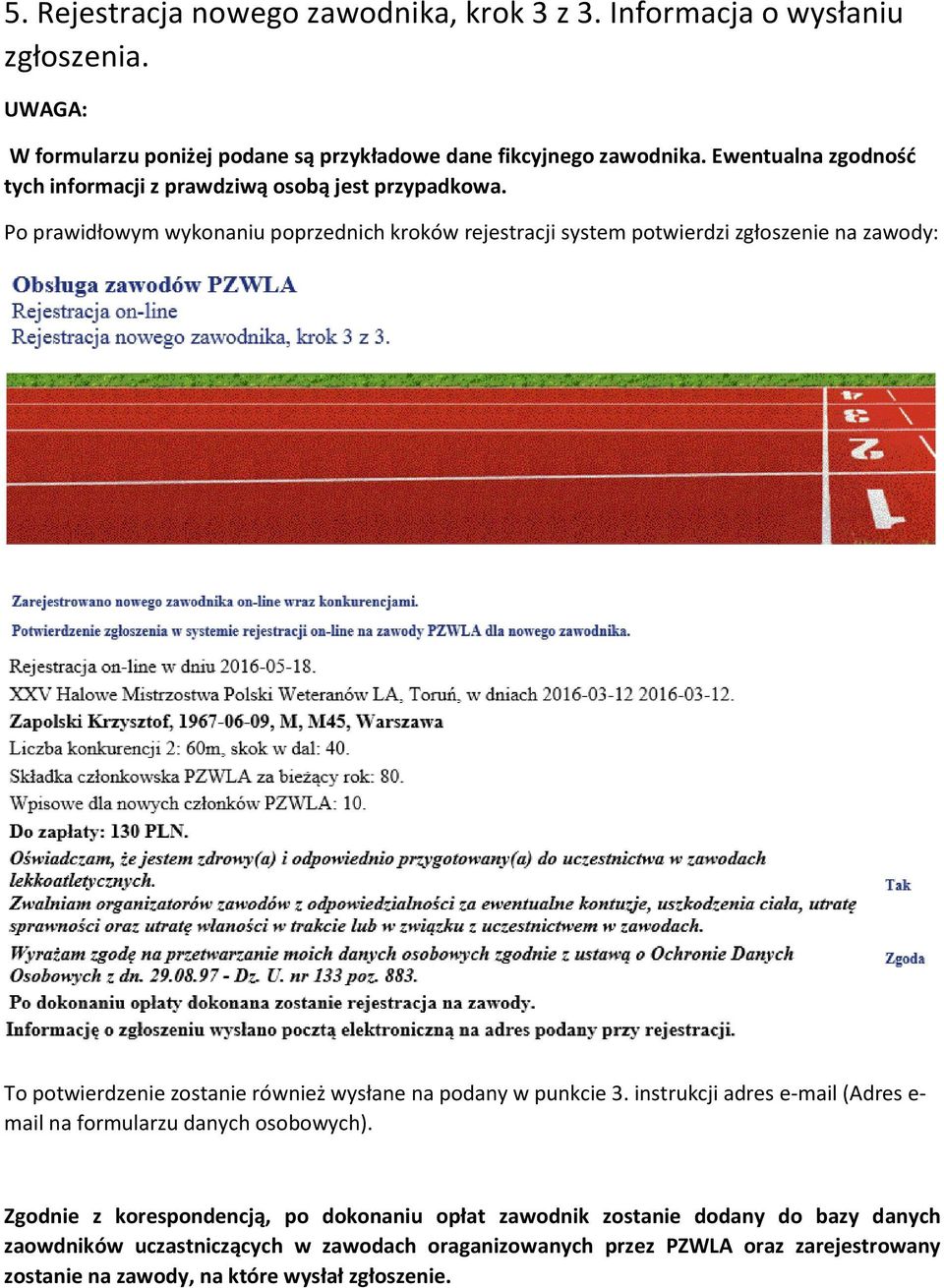 Po prawidłowym wykonaniu poprzednich kroków rejestracji system potwierdzi zgłoszenie na zawody: To potwierdzenie zostanie również wysłane na podany w punkcie 3.