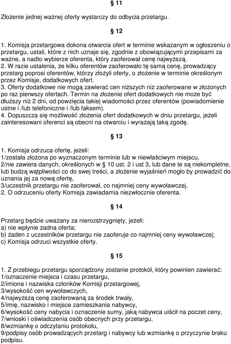 który zaoferował cenę najwyższą. 2.