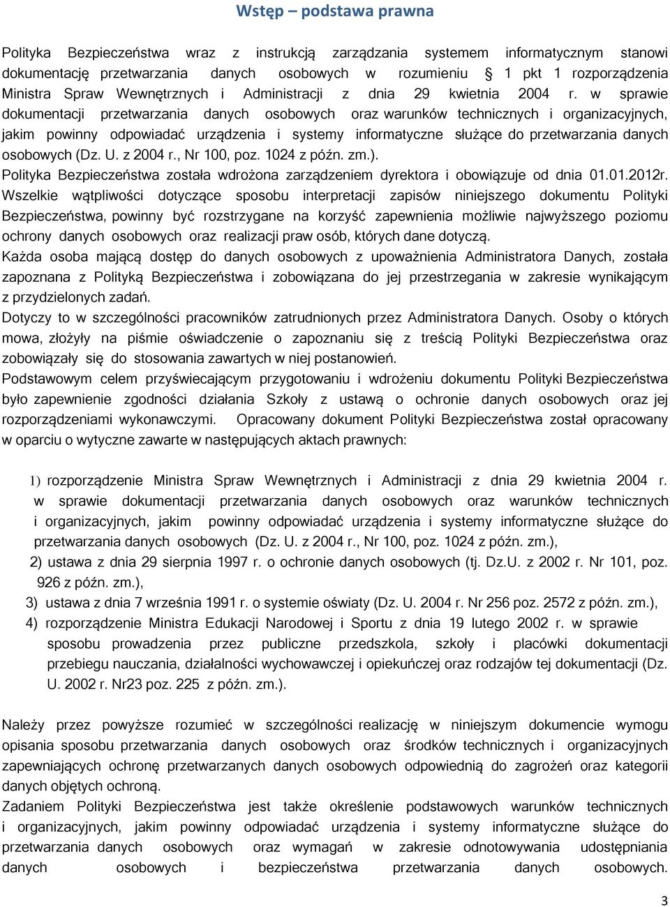 w sprawie dokumentacji przetwarzania danych osobowych oraz warunków technicznych i organizacyjnych, jakim powinny odpowiadać urządzenia i systemy informatyczne służące do przetwarzania danych