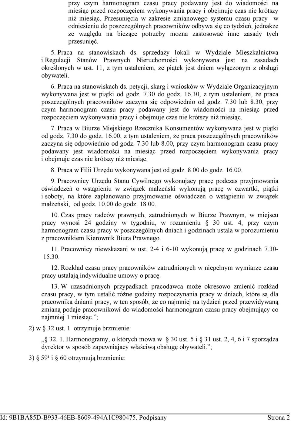 przesunięć. 5. Praca na stanowiskach ds. sprzedaży lokali w Wydziale Mieszkalnictwa i Regulacji Stanów Prawnych Nieruchomości wykonywana jest na zasadach określonych w ust.