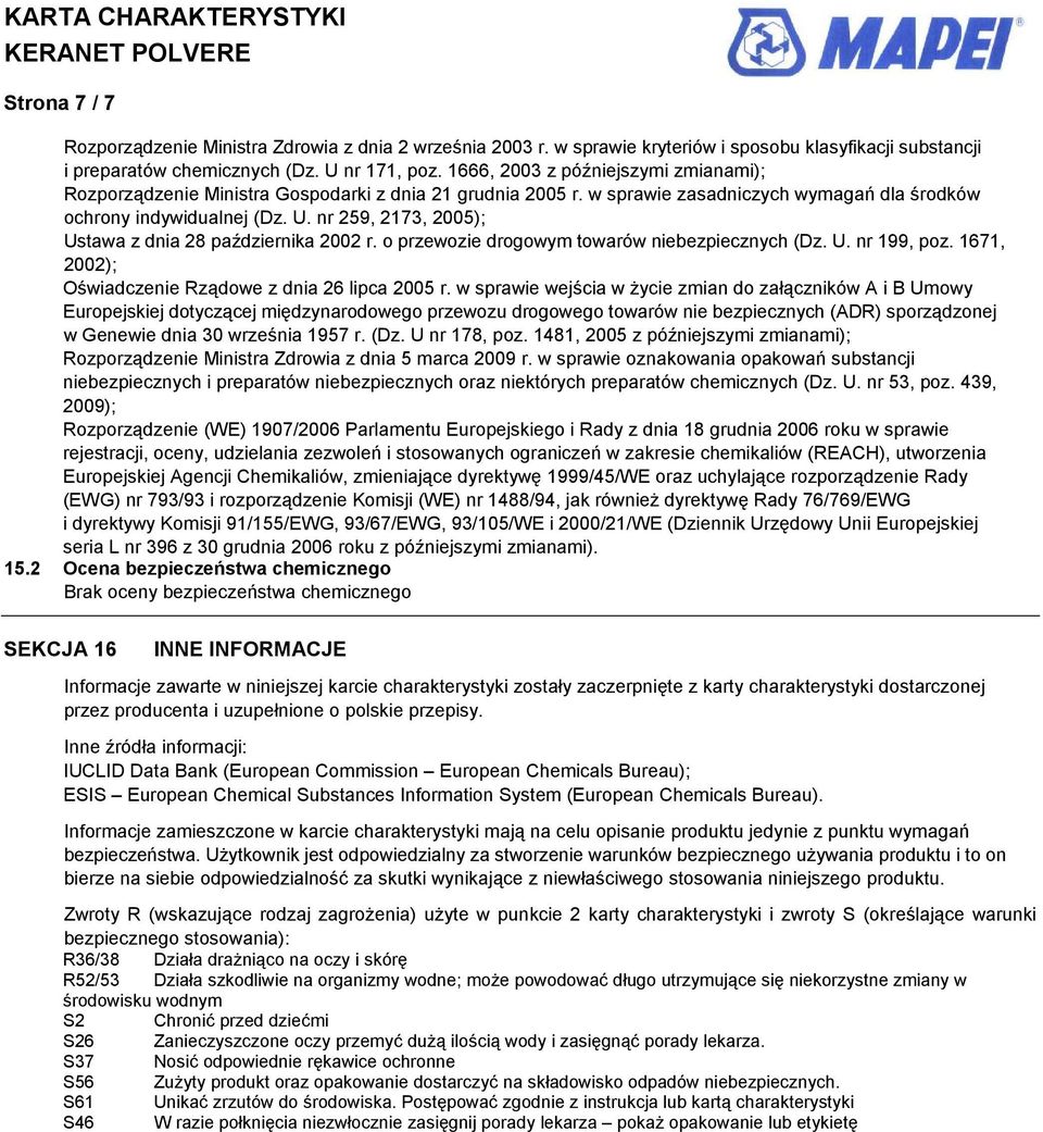 nr 259, 2173, 2005); Ustawa z dnia 28 października 2002 r. o przewozie drogowym towarów niebezpiecznych (Dz. U. nr 199, poz. 1671, 2002); Oświadczenie Rządowe z dnia 26 lipca 2005 r.