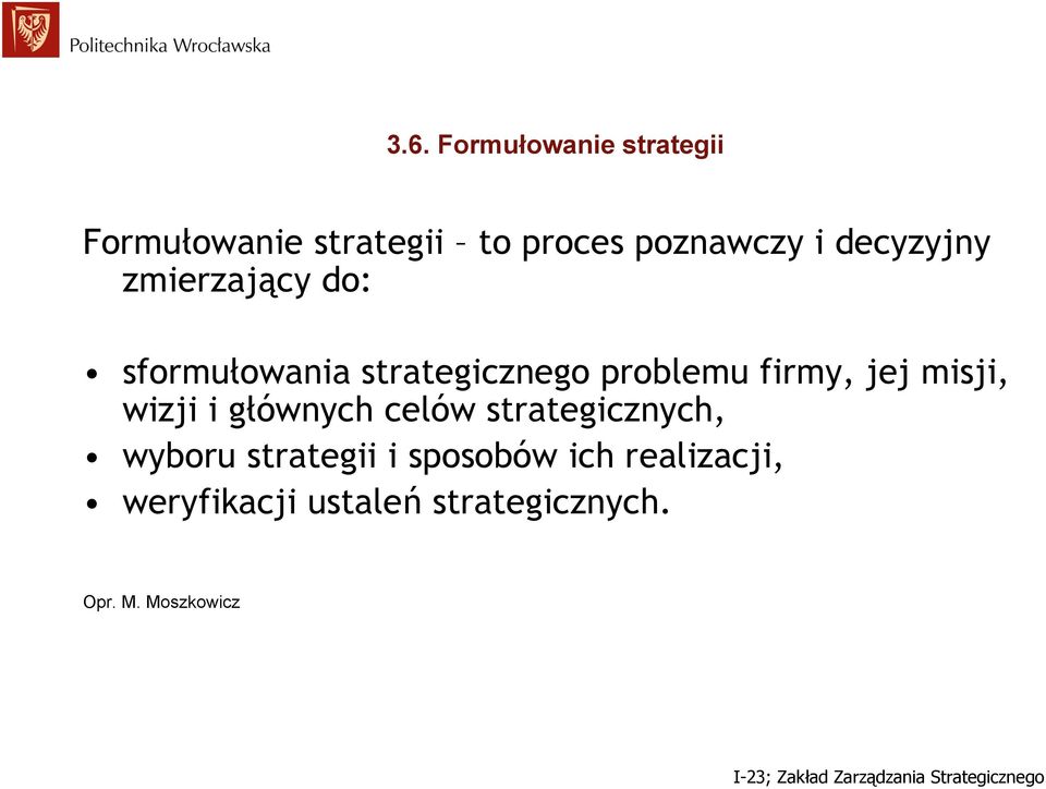 jej misji, wizji i głównych celów strategicznych, wyboru strategii i