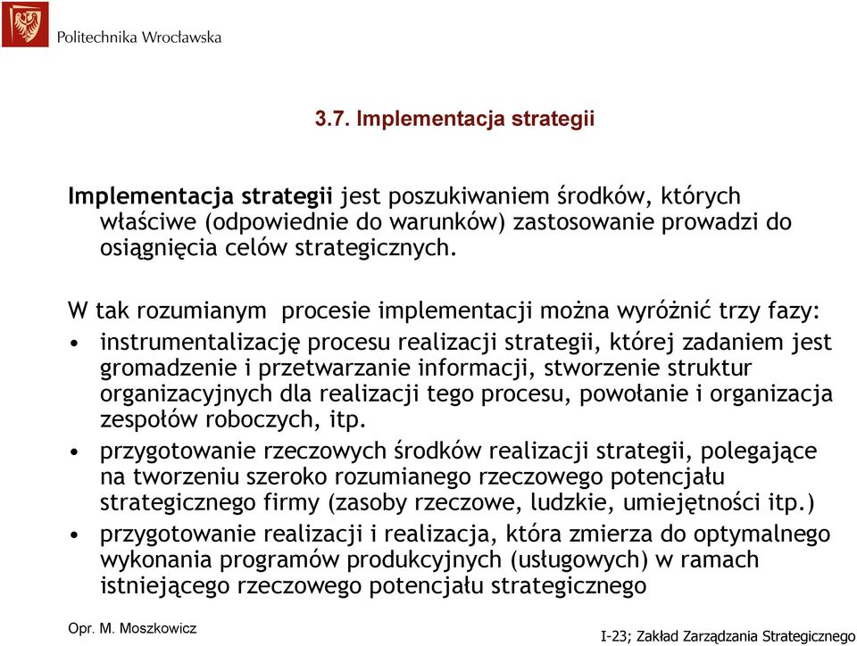 organizacyjnych dla realizacji tego procesu, powołanie i organizacja zespołów roboczych, itp.