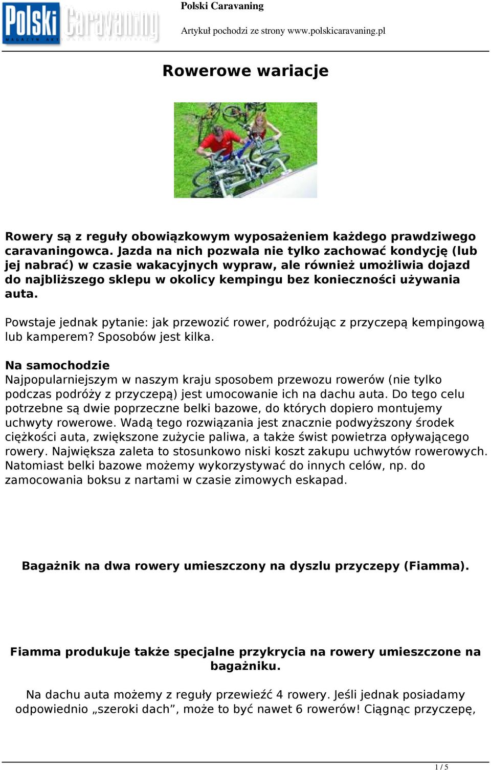 Powstaje jednak pytanie: jak przewozić rower, podróżując z przyczepą kempingową lub kamperem? Sposobów jest kilka.