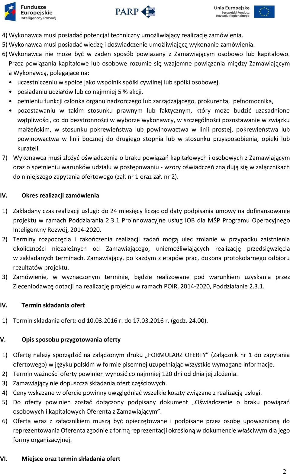 Przez powiązania kapitałowe lub osobowe rozumie się wzajemne powiązania między Zamawiającym a Wykonawcą, polegające na: uczestniczeniu w spółce jako wspólnik spółki cywilnej lub spółki osobowej,