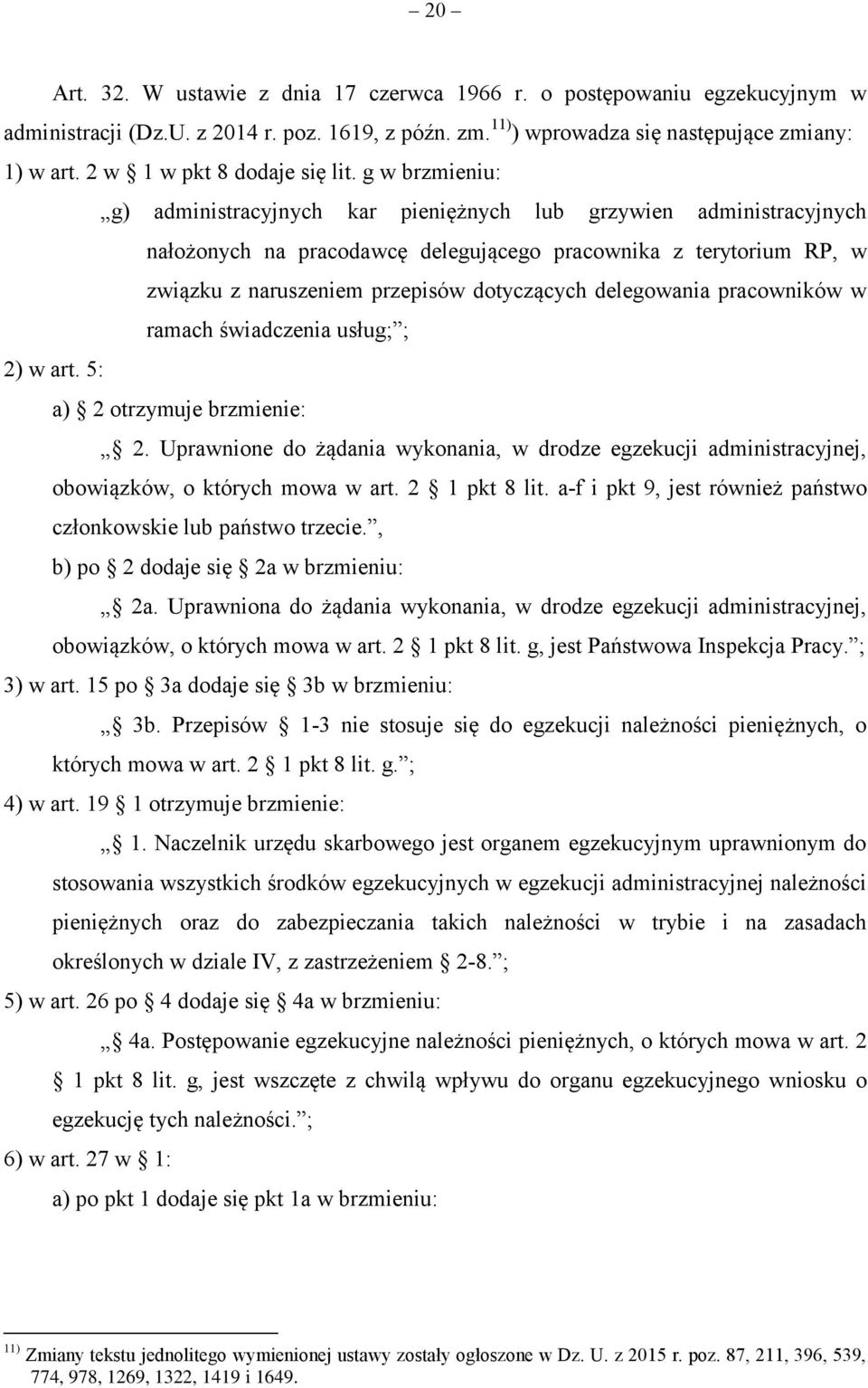 g w brzmieniu: g) administracyjnych kar pieniężnych lub grzywien administracyjnych nałożonych na pracodawcę delegującego pracownika z terytorium RP, w związku z naruszeniem przepisów dotyczących