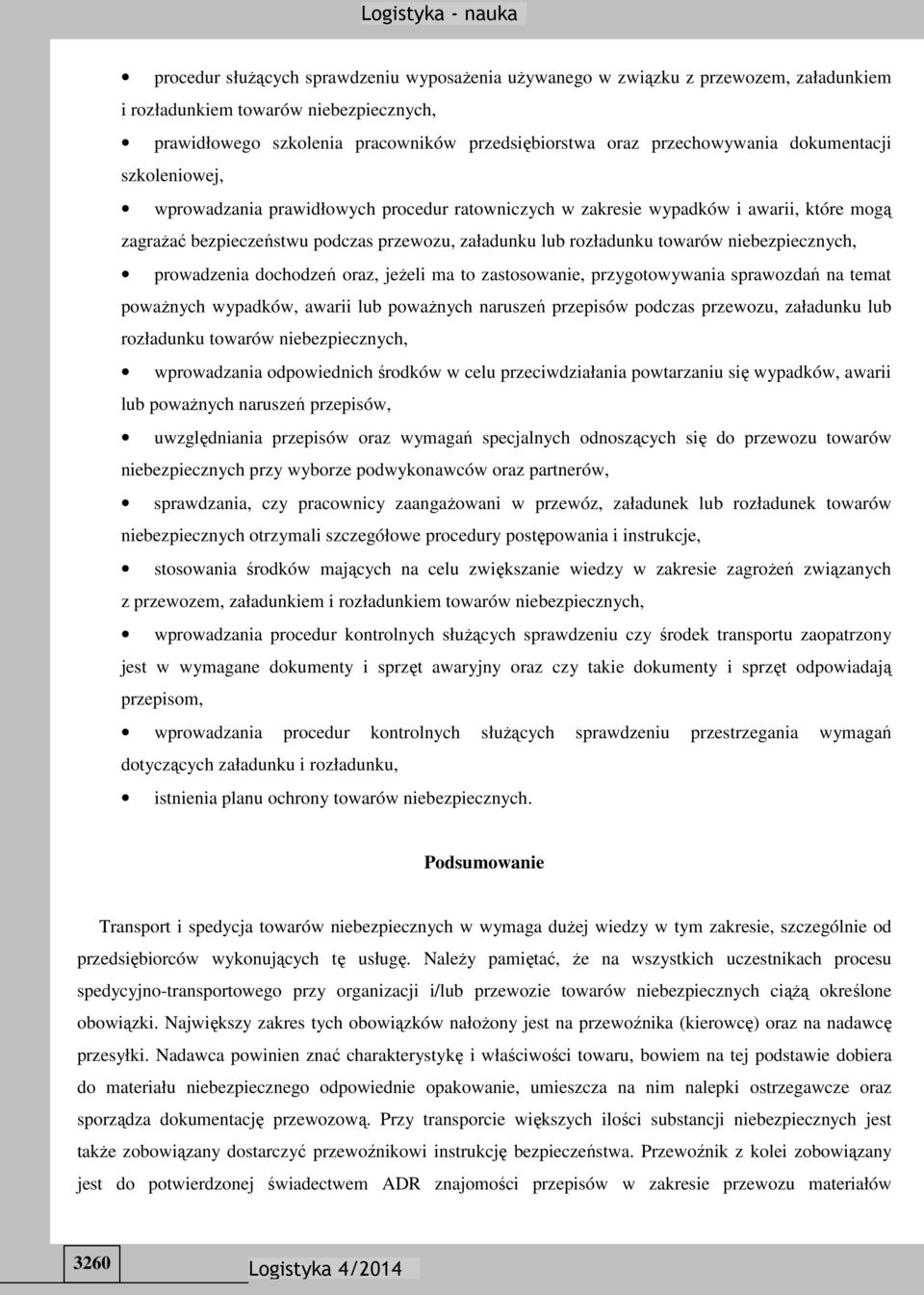 niebezpiecznych, prowadzenia dochodzeń oraz, jeżeli ma to zastosowanie, przygotowywania sprawozdań na temat poważnych wypadków, awarii lub poważnych naruszeń przepisów podczas przewozu, załadunku lub