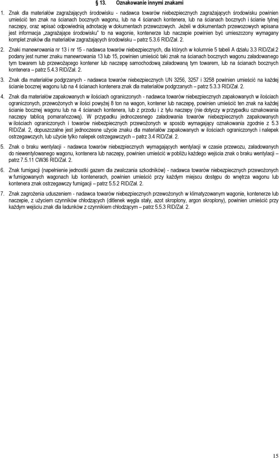 ścianach bocznych i ścianie tylnej naczepy, oraz wpisać odpowiednią adnotację w dokumentach przewozowych.