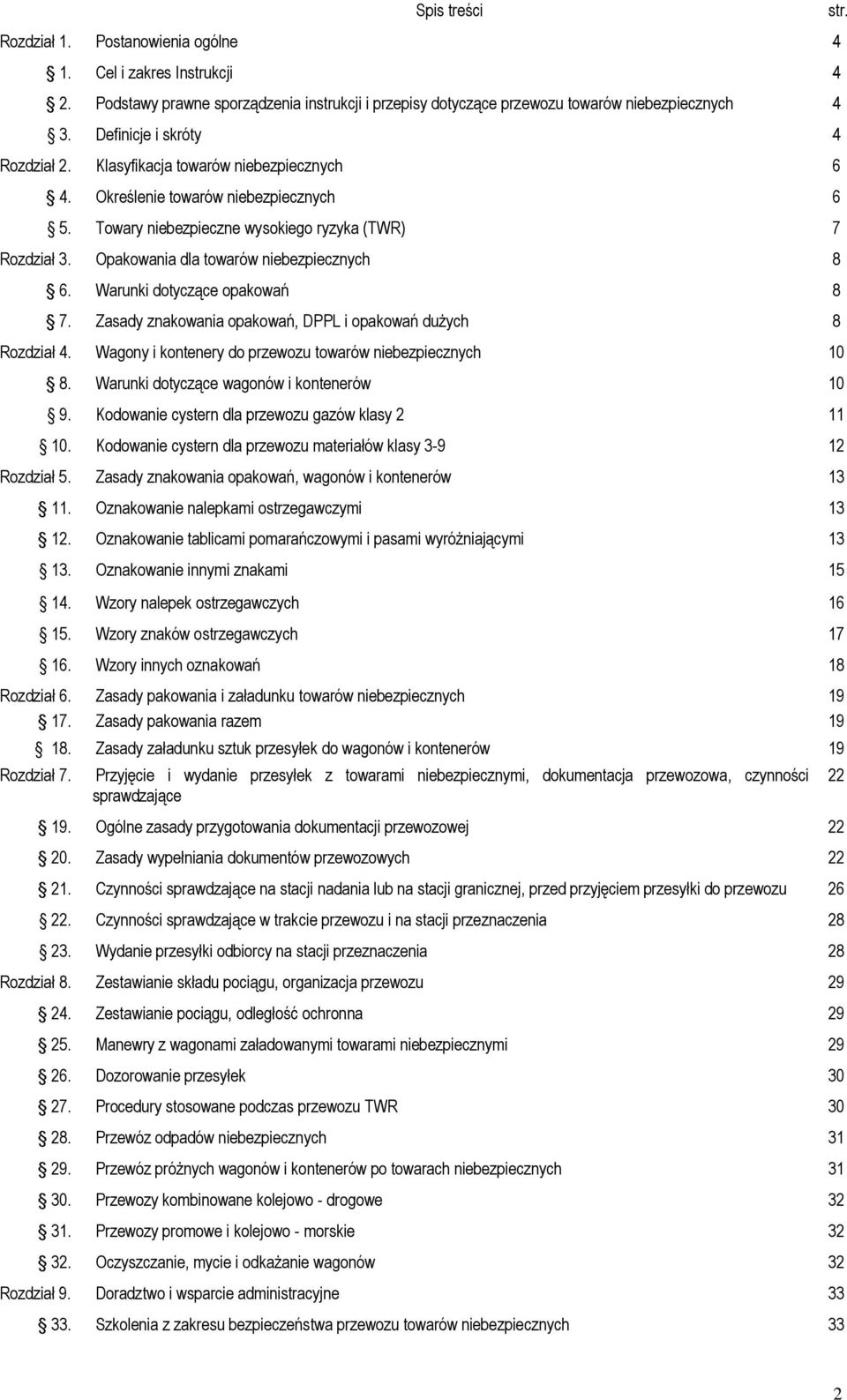 Opakowania dla towarów niebezpiecznych 8 6. Warunki dotyczące opakowań 8 7. Zasady znakowania opakowań, DPPL i opakowań dużych 8 Rozdział 4.