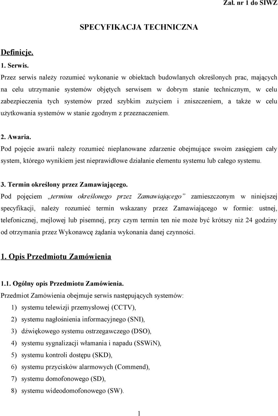 systemów przed szybkim zużyciem i zniszczeniem, a także w celu użytkowania systemów w stanie zgodnym z przeznaczeniem. 2. Awaria.