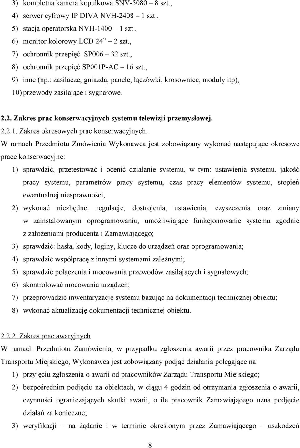 2. Zakres prac konserwacyjnych systemu telewizji przemysłowej. 2.2.1. Zakres okresowych prac konserwacyjnych.