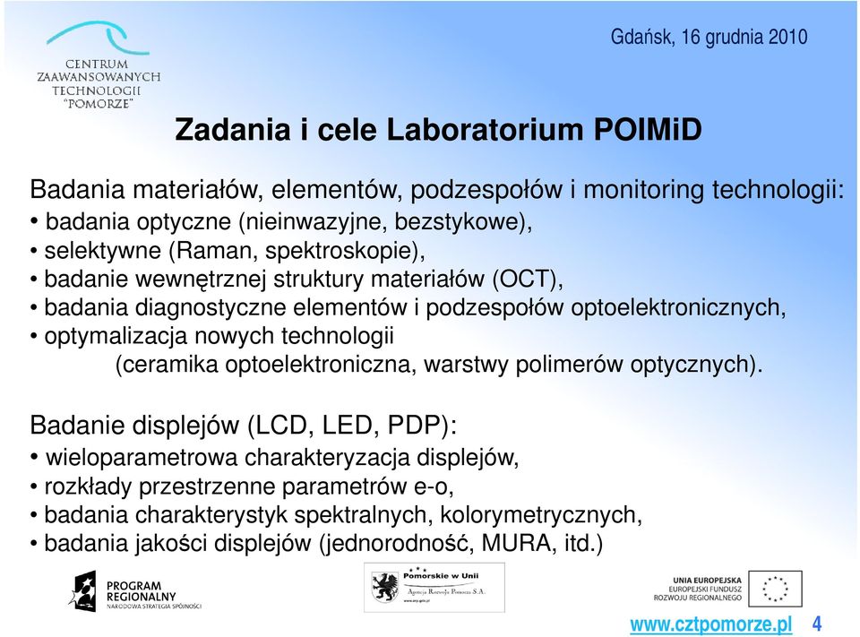 technologii (ceramika optoelektroniczna, warstwy polimerów optycznych).