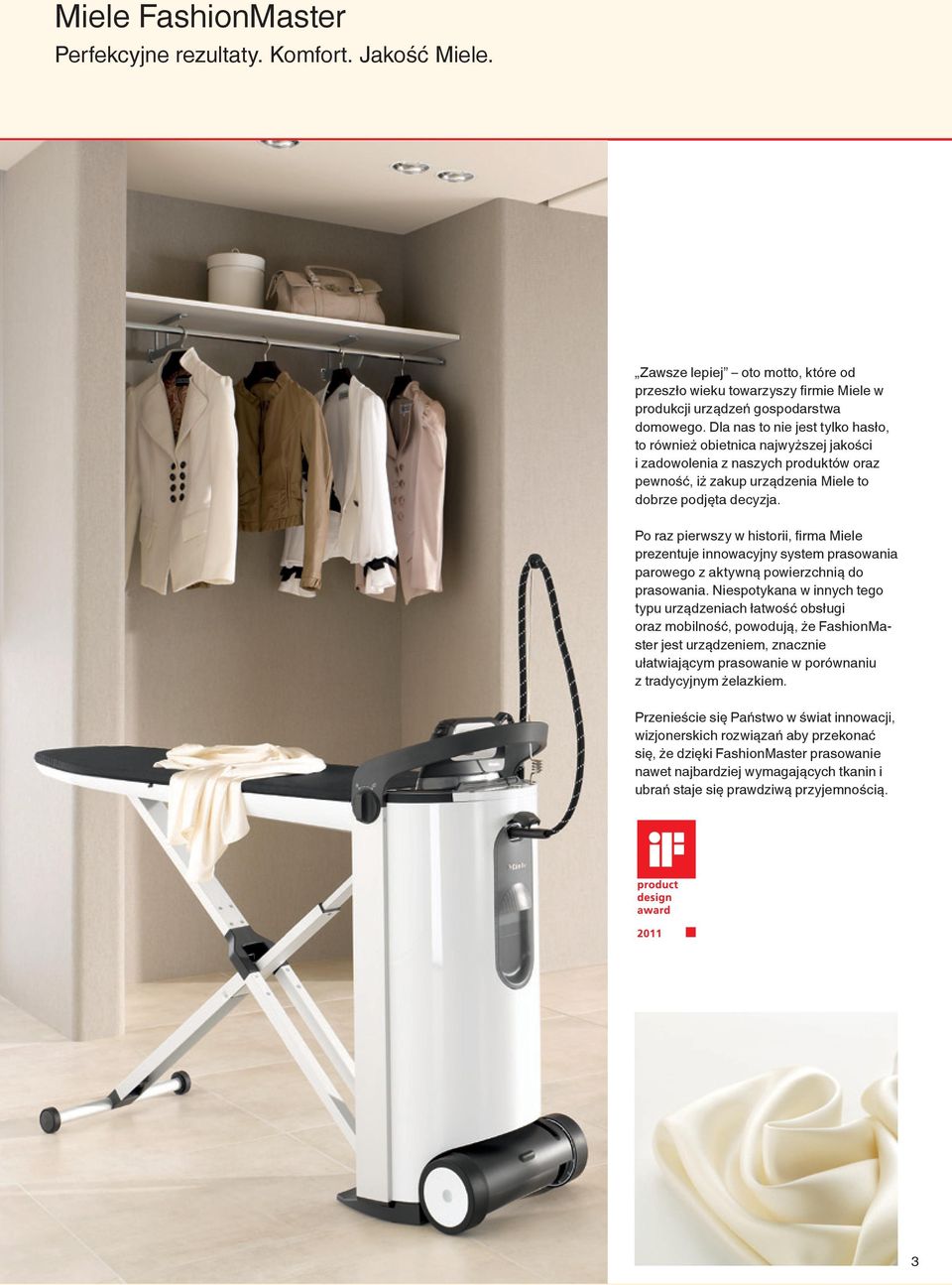 Po raz pierwszy w historii, firma Miele prezentuje innowacyjny system prasowania parowego z aktywną powierzchnią do prasowania.