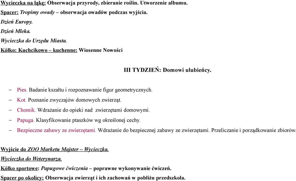 Wdrażanie do opieki nad zwierzętami domowymi. Papuga. Klasyfikowanie ptaszków wg określonej cechy. Bezpieczne zabawy ze zwierzętami. Wdrażanie do bezpiecznej zabawy ze zwierzętami.