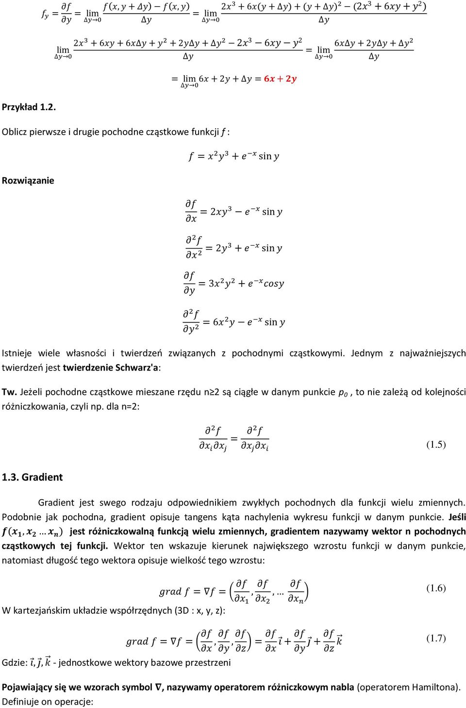 dla n=2: (1.5) 1.3. Gradient Gradient jest swego rodzaju odpowiednikiem zwykłych pochodnych dla funkcji wielu zmiennych.