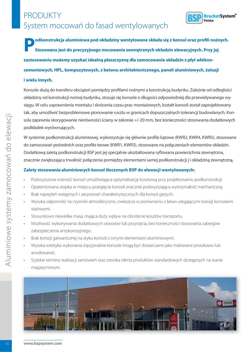 Przy jej zastosowaniu możemy uzyskać idealną płaszczyznę dla zamocowania okładzin z płyt włóknocementowych, HPL, kompozytowych, z betonu architektonicznego, paneli aluminiowych, żaluzji i wielu