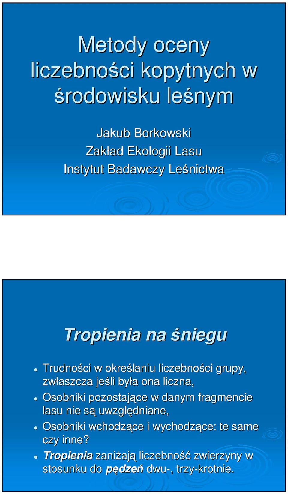 ona liczna, Osobniki pozostające w danym fragmencie lasu nie sąs uwzględniane, Osobniki wchodzące ce i