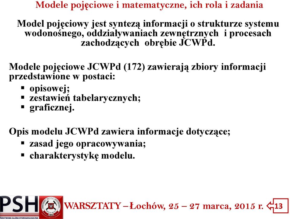 Modele pojęciowe JCWPd (172) zawierają zbiory informacji przedstawione w postaci: opisowej;