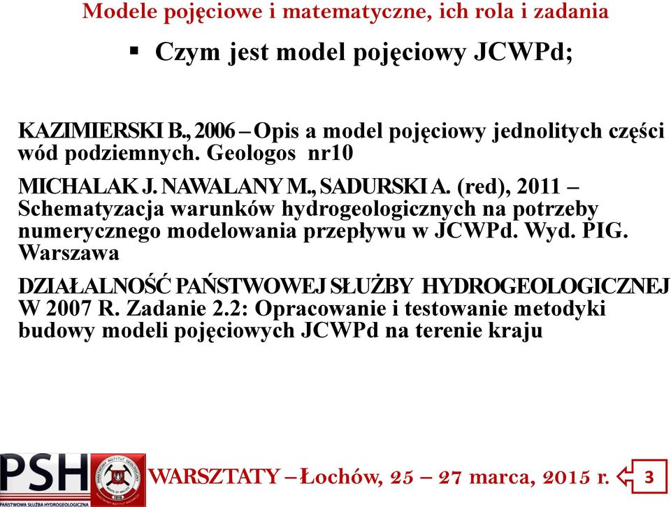 (red), 2011 Schematyzacja warunków hydrogeologicznych na potrzeby numerycznego modelowania przepływu w JCWPd.