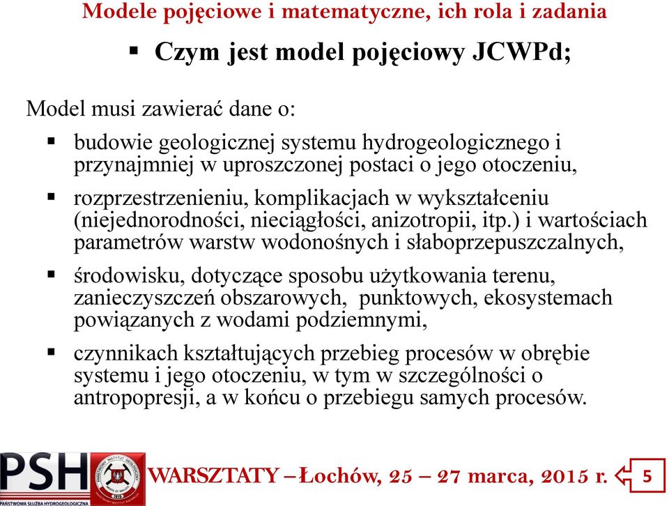 ) i wartościach parametrów warstw wodonośnych i słaboprzepuszczalnych, środowisku, dotyczące sposobu użytkowania terenu, zanieczyszczeń obszarowych,