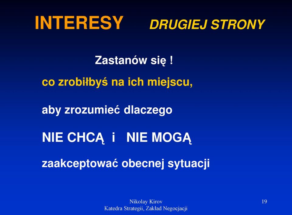 aby zrozumieć dlaczego NIE CHCĄ i