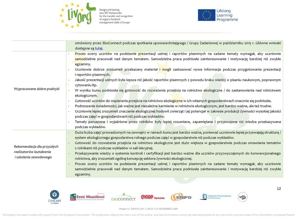 Samodzielna praca podniosła zainteresowanie i motywację bardziej niż zwykłe egzaminy.