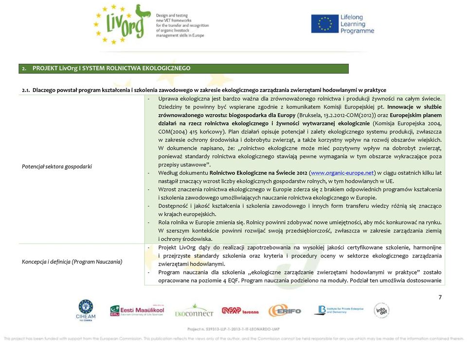 i produkcji żywności na całym świecie. Dziedziny te powinny być wspierane zgodnie z komunikatem Komisji Europejskiej pt.
