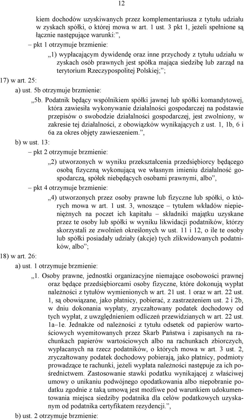 siedzibę lub zarząd na terytorium Rzeczypospolitej Polskiej; ; 17) w art. 25: a) ust. 5b otrzymuje brzmienie: 5b.