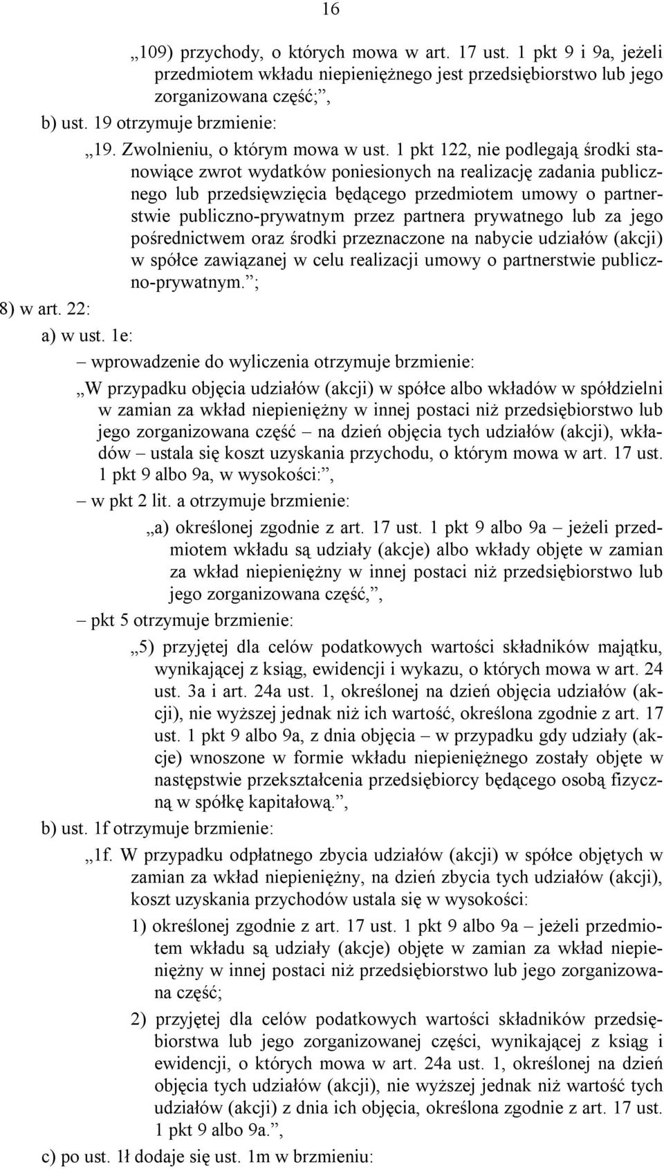 1 pkt 122, nie podlegają środki stanowiące zwrot wydatków poniesionych na realizację zadania publicznego lub przedsięwzięcia będącego przedmiotem umowy o partnerstwie publiczno-prywatnym przez