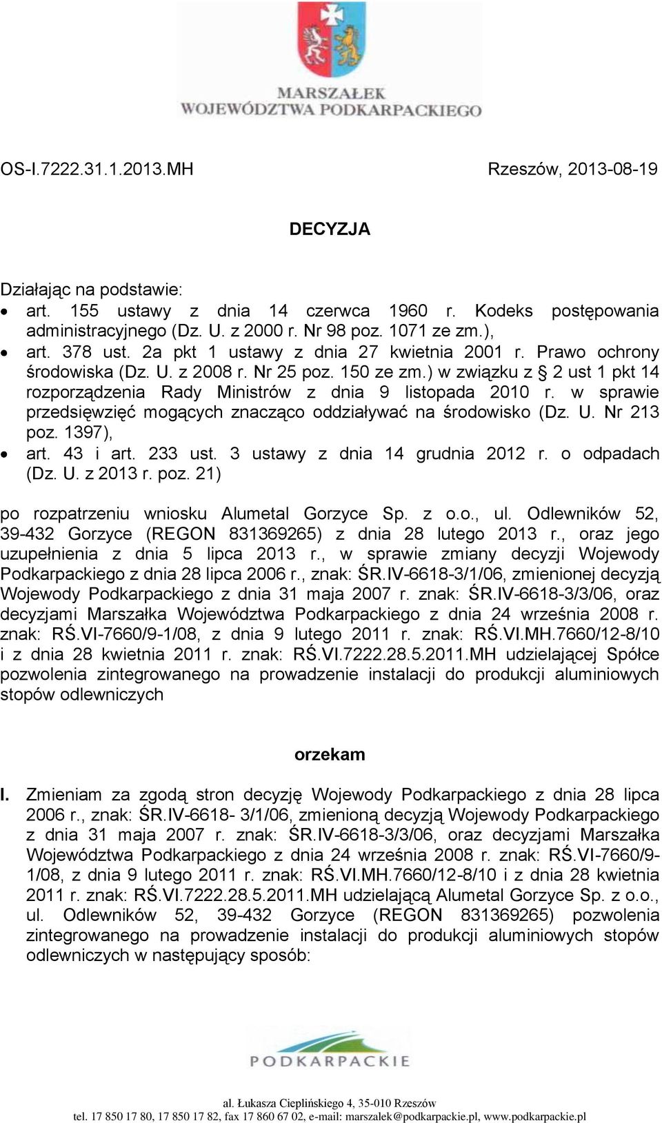 ) w związku z 2 ust 1 pkt 14 rozporządzenia Rady Ministrów z dnia 9 listopada 2010 r. w sprawie przedsięwzięć mogących znacząco oddziaływać na środowisko (Dz. U. Nr 213 poz. 1397), art. 43 i art.