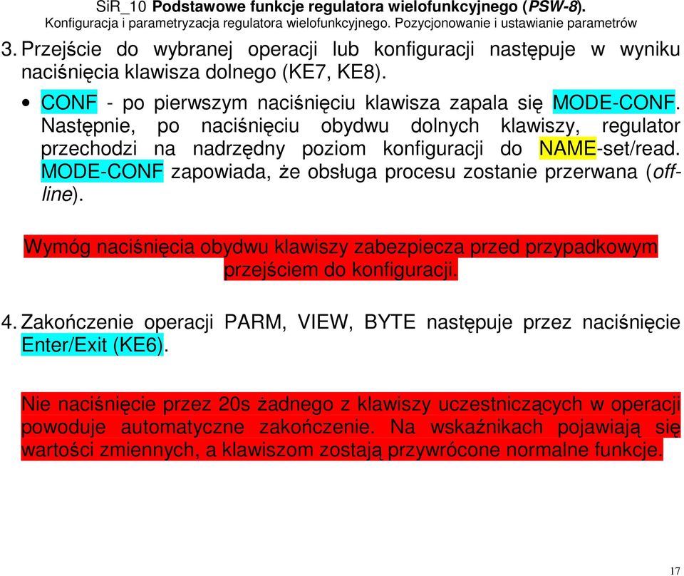 MODE-CONF zapowiada, że obsługa procesu zostanie przerwana (offline). Wymóg naciśnięcia obydwu klawiszy zabezpiecza przed przypadkowym przejściem do konfiguracji. 4.