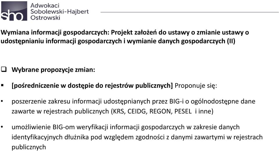 informacji udostępnianych przez BIG-i o ogólnodostępne dane zawarte w rejestrach publicznych (KRS, CEIDG, REGON, PESEL i inne) umożliwienie