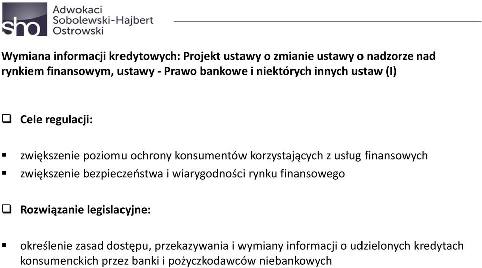 finansowych zwiększenie bezpieczeństwa i wiarygodności rynku finansowego Rozwiązanie legislacyjne: określenie zasad
