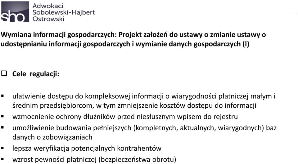 zmniejszenie kosztów dostępu do informacji wzmocnienie ochrony dłużników przed niesłusznym wpisem do rejestru umożliwienie budowania pełniejszych