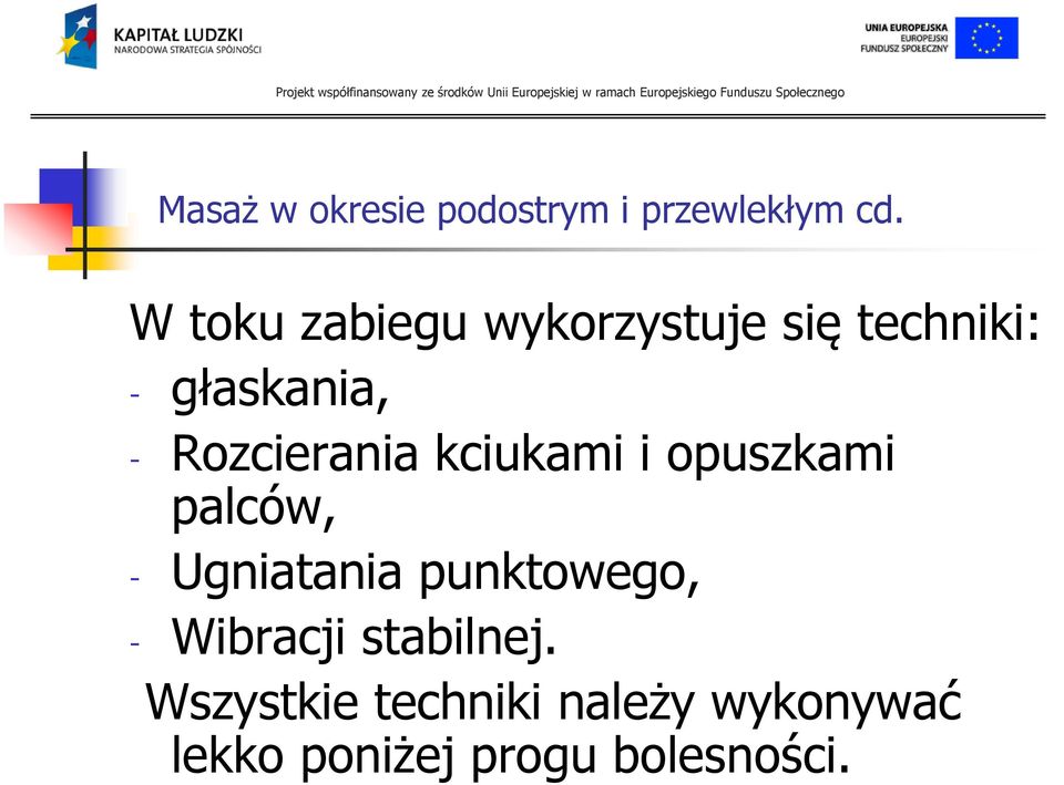 Rozcierania kciukami i opuszkami palców, - Ugniatania