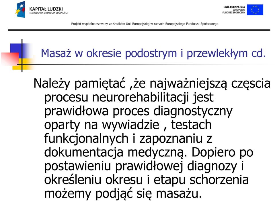 proces diagnostyczny oparty na wywiadzie, testach funkcjonalnych i zapoznaniu z